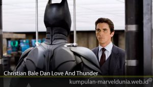 Christian Bale Dan Love And Thunder