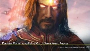 Karakter Marvel Yang Paling Cocok Sama Keanu Reeves